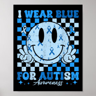 In April I Wear Blue For Autism Awareness Month Me Poster