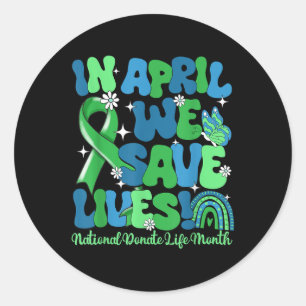 In April We Save Lives Organ Donation Donate Life  Classic Round Sticker