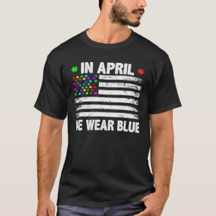 In April We Wear Blue American Flag Autism Awarene T-Shirt