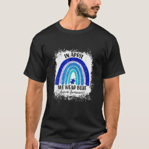 In April We Wear Blue Autism Awareness Autistic Ra T-Shirt