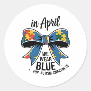 In April We Wear Blue Autism Awareness Bow Ribbon Classic Round Sticker