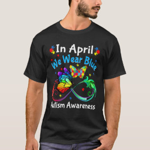 In April We Wear Blue Autism Awareness Butterfly R T-Shirt