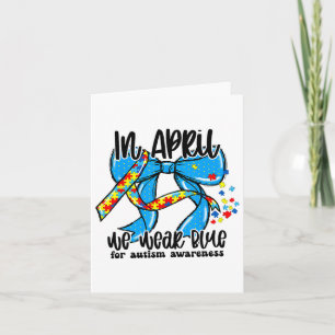 In April We Wear Blue Autism Awareness Coquette Bo Card