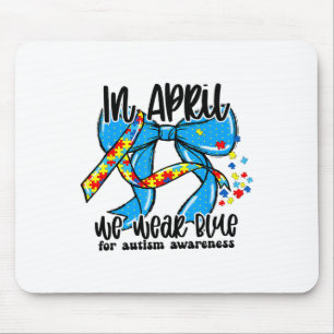 In April We Wear Blue Autism Awareness Coquette Bo Mouse Pad