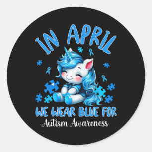 In April We Wear Blue Autism Awareness Month Autis Classic Round Sticker