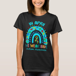 In April We Wear Blue Autism Awareness Month Autis T-Shirt