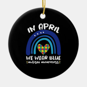 In April We Wear Blue Autism Awareness Month Ceramic Ornament