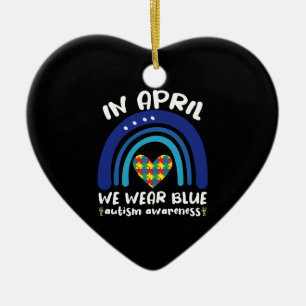 In April We Wear Blue Autism Awareness Month Ceramic Ornament