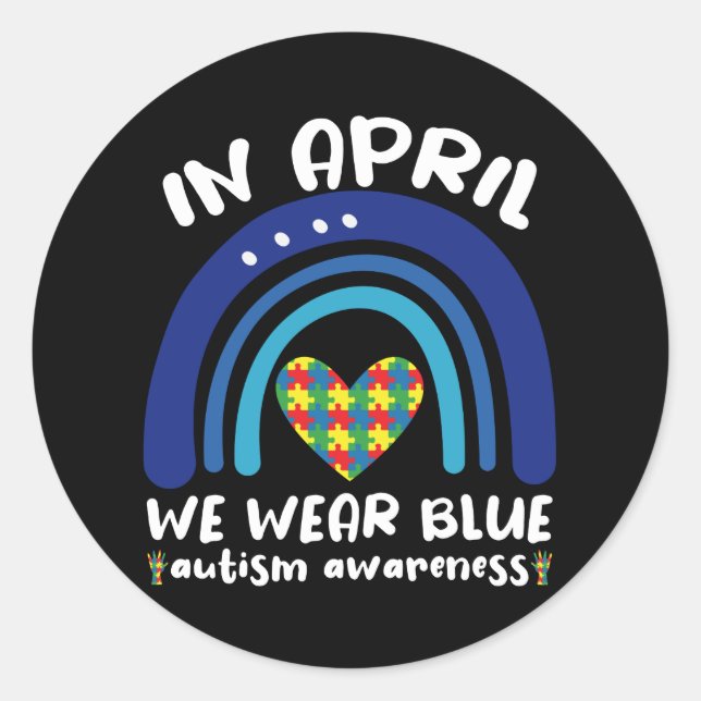 In April We Wear Blue Autism Awareness Month Classic Round Sticker (Front)