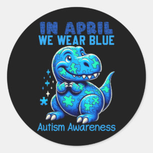 In April We Wear Blue Autism Awareness Month Dinos Classic Round Sticker