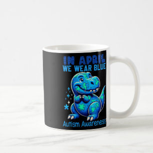In April We Wear Blue Autism Awareness Month Dinos Coffee Mug