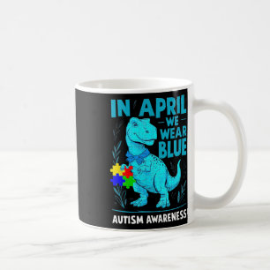 In April We Wear Blue Autism Awareness Month Dinos Coffee Mug