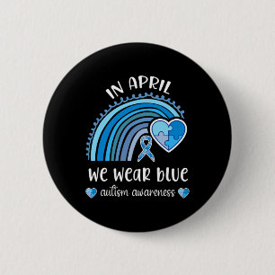 In April We Wear Blue Autism Awareness Month Rainb 6 Cm Round Badge