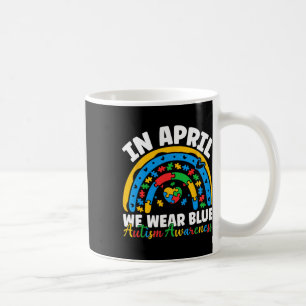 In April We Wear Blue Autism Awareness Month Rainb Coffee Mug