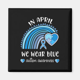 In April We Wear Blue Autism Awareness Month Rainb Magnet