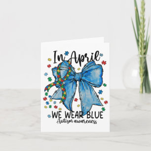 In April We Wear Blue Autism Awareness Month Suppo Card