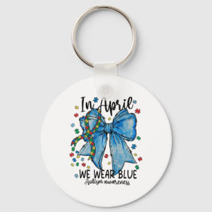 In April We Wear Blue Autism Awareness Month Suppo Key Ring