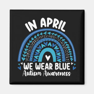 In April We Wear Blue Autism Awareness Rainbow Magnet