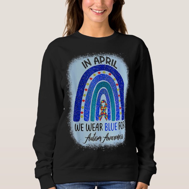 In April We Wear Blue Autism Awareness Rainbow Puz Sweatshirt (Front)