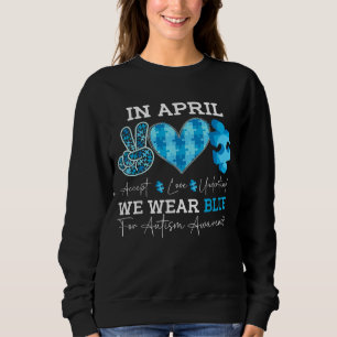 In April We Wear Blue Autism Awareness Sweatshirt