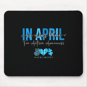 In April We Wear Blue For Autism Awareness Accept Mouse Pad
