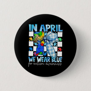 In April We Wear Blue For Autism Awareness Coquett 6 Cm Round Badge