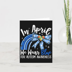 In April We Wear Blue For Autism Awareness Coquett Card