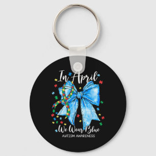 In April We Wear Blue For Autism Awareness Coquett Key Ring