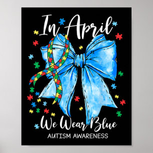 In April We Wear Blue For Autism Awareness Coquett Poster
