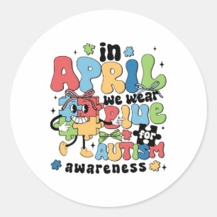 In April We Wear Blue For Autism Awareness Month Classic Round Sticker