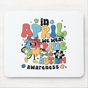 In April We Wear Blue For Autism Awareness Month  Mouse Pad