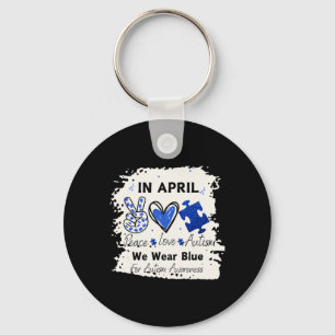 In April We Wear Blue For Autism Awareness Peace L Key Ring