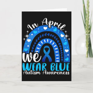 In April We Wear Blue For Autism Awareness Women K Card