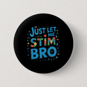In April We Wear Blue Just Let Me Stim Bro Autism 6 Cm Round Badge
