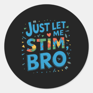 In April We Wear Blue Just Let Me Stim Bro Autism  Classic Round Sticker