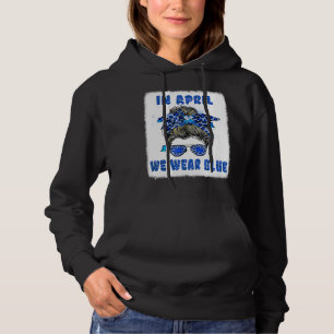 In April We Wear Blue Messy Bun Nurse Autism Aware Hoodie