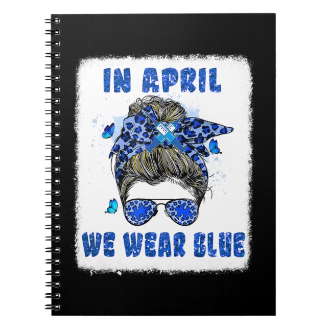 In April We Wear Blue Messy Bun Nurse Autism Aware Notebook (Front)