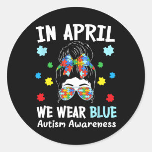 In April We Wear Blue Messy Bun Puzzle Piece Autis Classic Round Sticker