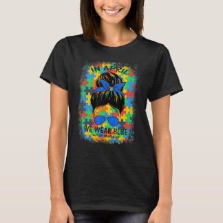 In April We Wear Blue Messy Bun Teacher Autism Awa T-Shirt