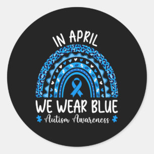 In April We Wear Blue Rainbow Autism Awareness Mon Classic Round Sticker