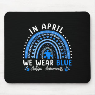 In April We Wear Blue Rainbow Autism Awareness Mon Mouse Pad