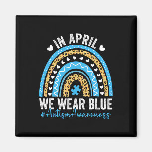 In April We Wear Blue Rainbow Autism Awareness Tea Magnet