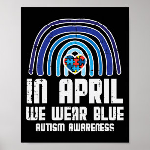 In April We Wear Blue Rainbow Heart Autism Awarene Poster
