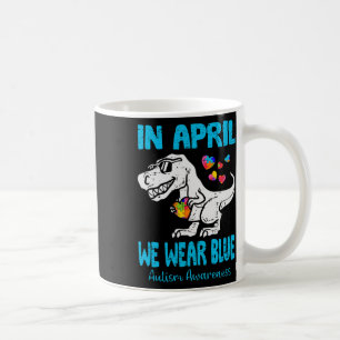 In April We Wear Blue T Rex Dino By Coffee Mug