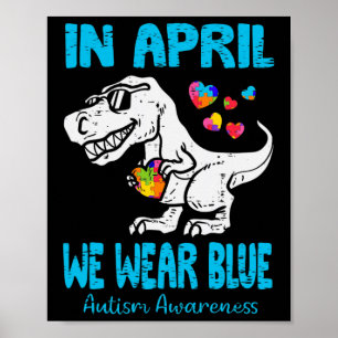 In April We Wear Blue T Rex Dino By Poster