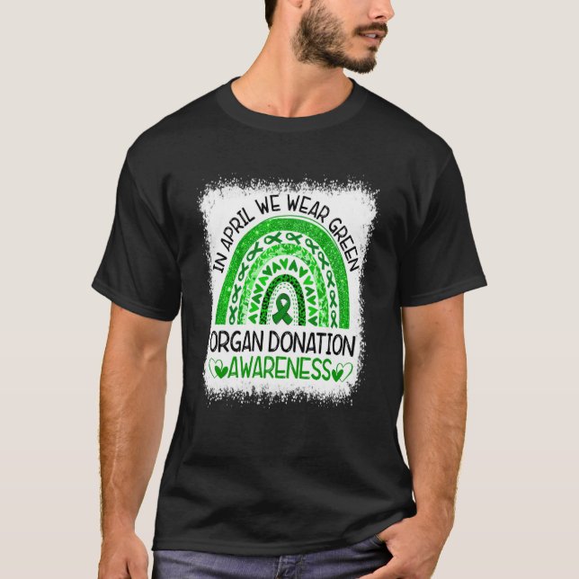 In April We Wear Green Organ Donation Awareness Ra T-Shirt (Front)