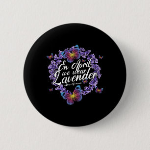 In April We Wear Lavender Stress Awareness Month B 6 Cm Round Badge