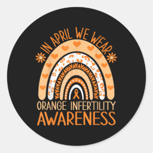 In April We Wear Orange Infertility Awareness  Classic Round Sticker
