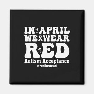 In April We Wear Red Autism Awareness Acceptance Magnet