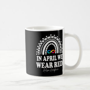 In April We Wear Red Instead Autism People Accepta Coffee Mug